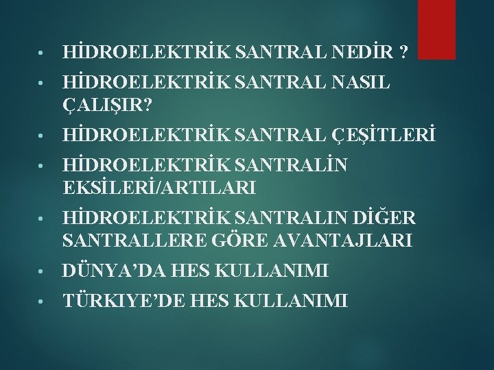  • HİDROELEKTRİK SANTRAL NEDİR ? • HİDROELEKTRİK SANTRAL NASIL ÇALIŞIR? • HİDROELEKTRİK SANTRAL