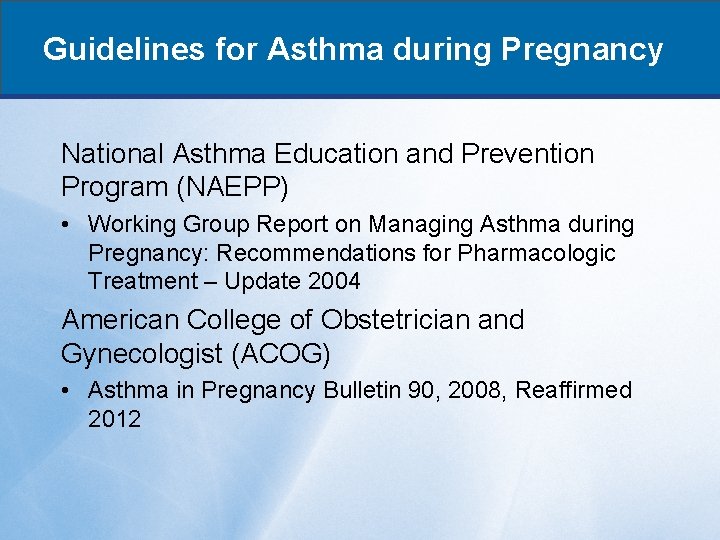 Guidelines for Asthma during Pregnancy National Asthma Education and Prevention Program (NAEPP) • Working