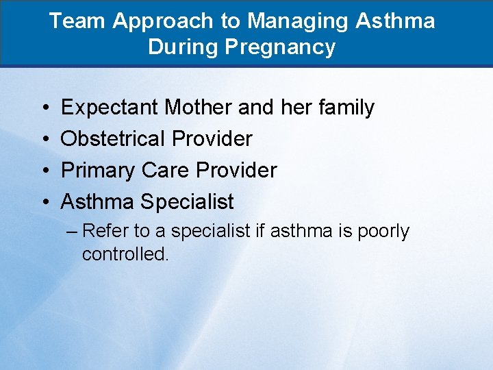 Team Approach to Managing Asthma During Pregnancy • • Expectant Mother and her family