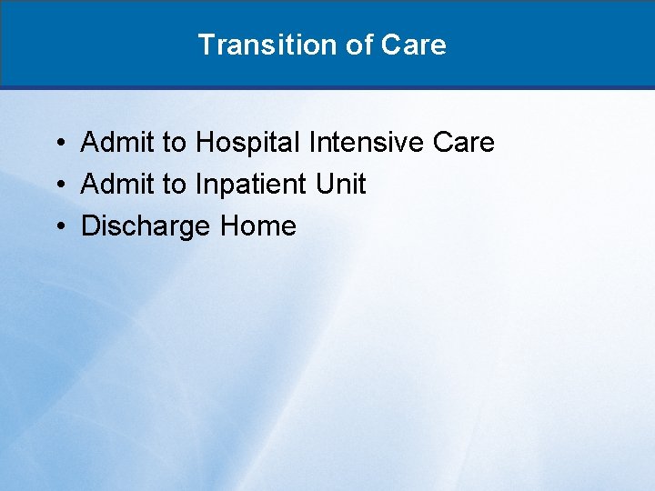 Transition of Care • Admit to Hospital Intensive Care • Admit to Inpatient Unit