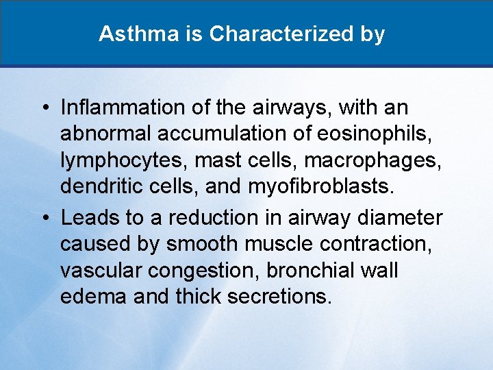 Asthma is Characterized by • Inflammation of the airways, with an abnormal accumulation of