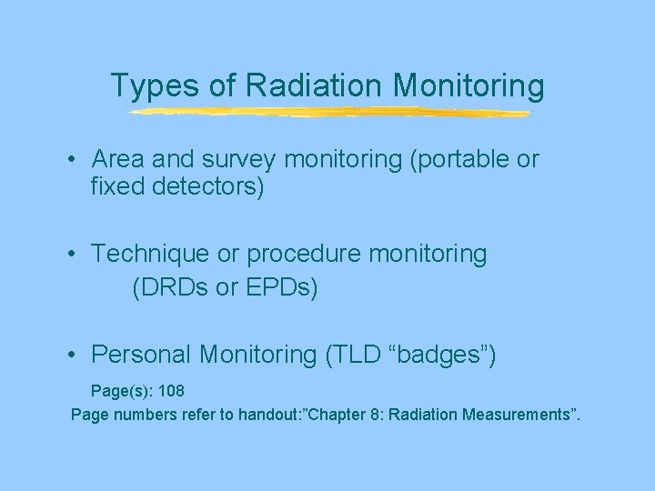 Types of Radiation Monitoring • Area and survey monitoring (portable or fixed detectors) • Types of Radiation Monitoring • Area and survey monitoring (portable or fixed detectors) •