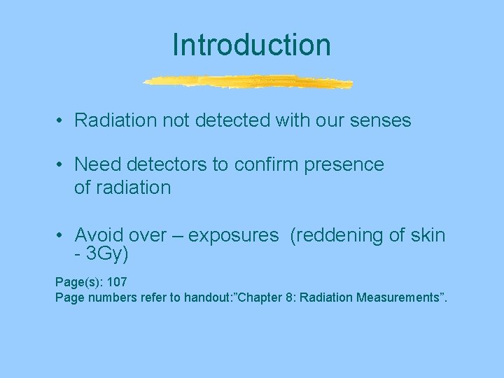 Introduction • Radiation not detected with our senses • Need detectors to confirm presence Introduction • Radiation not detected with our senses • Need detectors to confirm presence