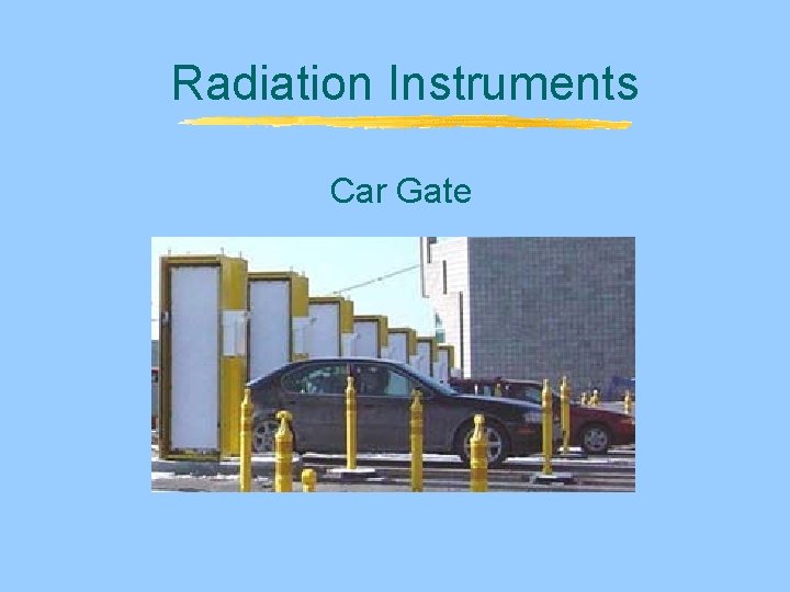 Radiation Instruments Car Gate Radiation Instruments Car Gate