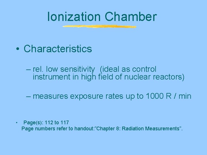 Ionization Chamber • Characteristics – rel. low sensitivity (ideal as control instrument in high Ionization Chamber • Characteristics – rel. low sensitivity (ideal as control instrument in high