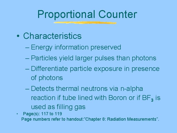 Proportional Counter • Characteristics – Energy information preserved – Particles yield larger pulses than Proportional Counter • Characteristics – Energy information preserved – Particles yield larger pulses than