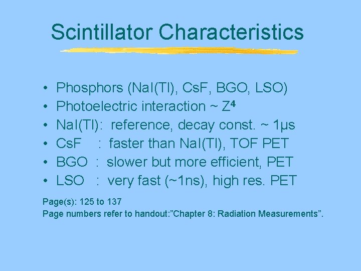 Scintillator Characteristics • • • Phosphors (Na. I(Tl), Cs. F, BGO, LSO) Photoelectric interaction Scintillator Characteristics • • • Phosphors (Na. I(Tl), Cs. F, BGO, LSO) Photoelectric interaction