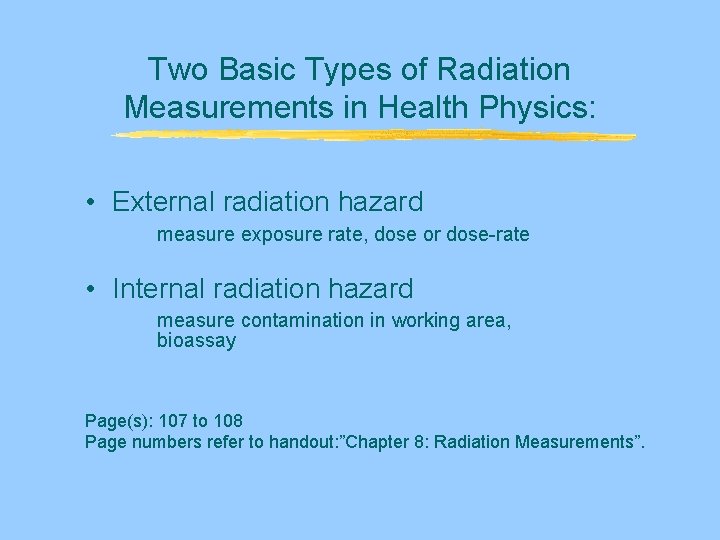 Two Basic Types of Radiation Measurements in Health Physics: • External radiation hazard measure Two Basic Types of Radiation Measurements in Health Physics: • External radiation hazard measure
