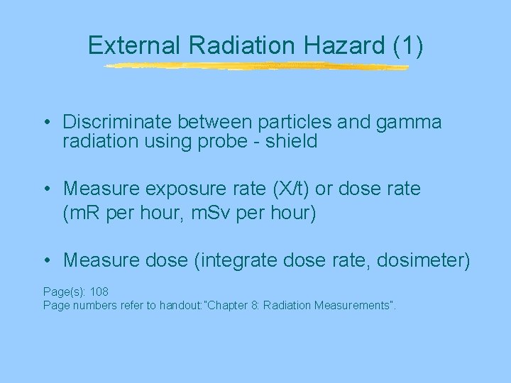 External Radiation Hazard (1) • Discriminate between particles and gamma radiation using probe - External Radiation Hazard (1) • Discriminate between particles and gamma radiation using probe -