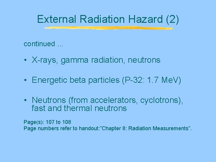 External Radiation Hazard (2) continued … • X-rays, gamma radiation, neutrons • Energetic beta External Radiation Hazard (2) continued … • X-rays, gamma radiation, neutrons • Energetic beta