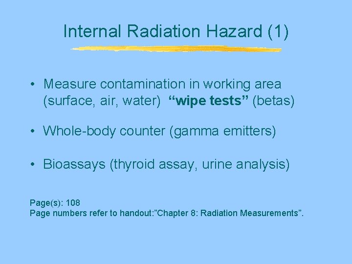 Internal Radiation Hazard (1) • Measure contamination in working area (surface, air, water) “wipe Internal Radiation Hazard (1) • Measure contamination in working area (surface, air, water) “wipe