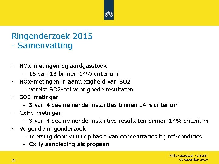 Ringonderzoek 2015 - Samenvatting • • • 15 NOx-metingen bij aardgasstook – 16 van