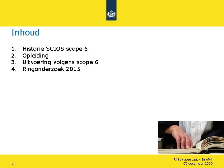 Inhoud 1. 2. 3. 4. 2 Historie SCIOS scope 6 Opleiding Uitvoering volgens scope