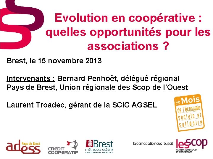 Evolution en coopérative : quelles opportunités pour les associations ? Brest, le 15 novembre