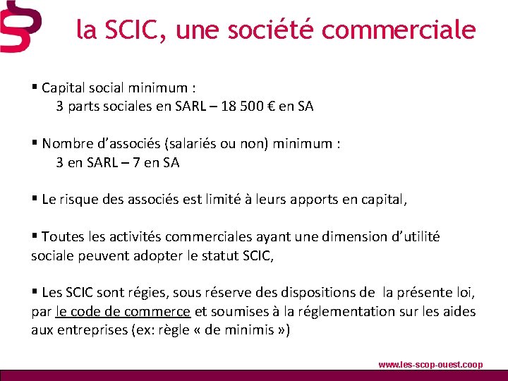 la SCIC, une société commerciale § Capital social minimum : 3 parts sociales en la SCIC, une société commerciale § Capital social minimum : 3 parts sociales en