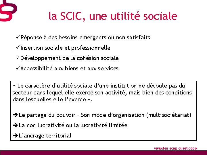 la SCIC, une utilité sociale üRéponse à des besoins émergents ou non satisfaits üInsertion la SCIC, une utilité sociale üRéponse à des besoins émergents ou non satisfaits üInsertion