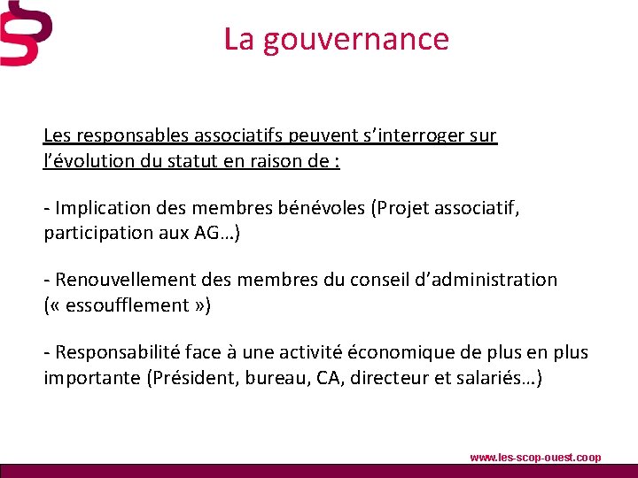 La gouvernance Les responsables associatifs peuvent s’interroger sur l’évolution du statut en raison de