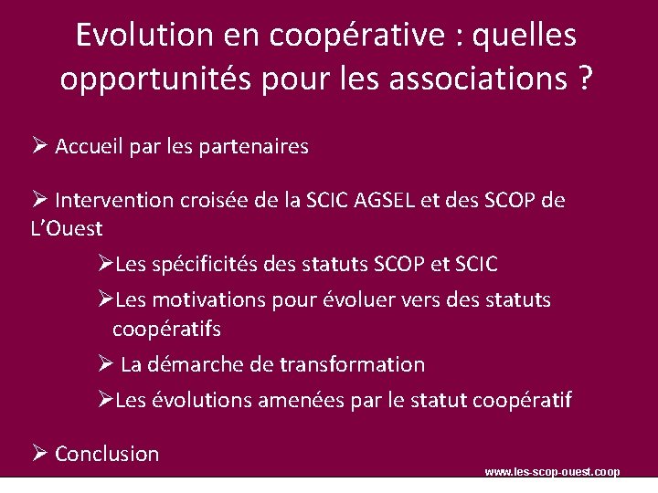 Evolution en coopérative : quelles opportunités pour les associations ? Ø Accueil par les