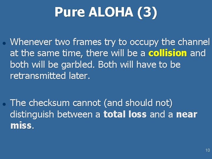 Pure ALOHA (3) l l Whenever two frames try to occupy the channel at