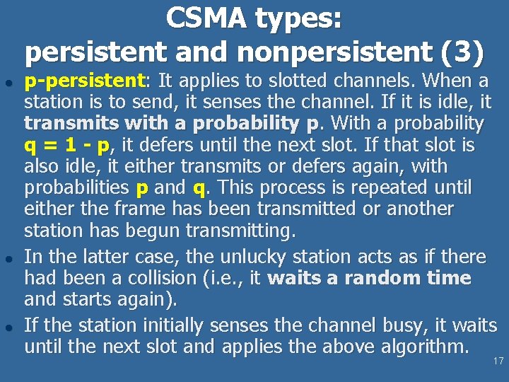 CSMA types: persistent and nonpersistent (3) l l l p-persistent: It applies to slotted