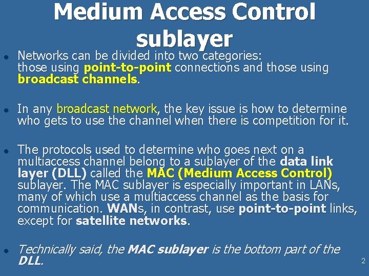 Medium Access Control sublayer l l Networks can be divided into two categories: those