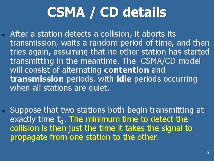 CSMA / CD details l l After a station detects a collision, it aborts