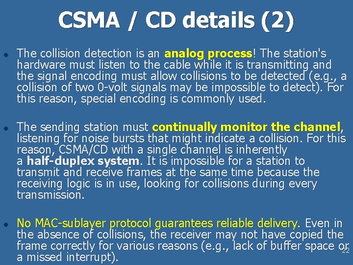 CSMA / CD details (2) l l l The collision detection is an analog