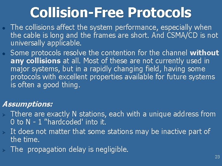 Collision-Free Protocols l l The collisions affect the system performance, especially when the cable