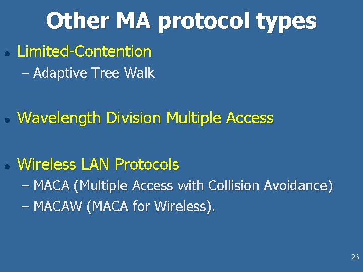 Other MA protocol types l Limited-Contention – Adaptive Tree Walk l Wavelength Division Multiple