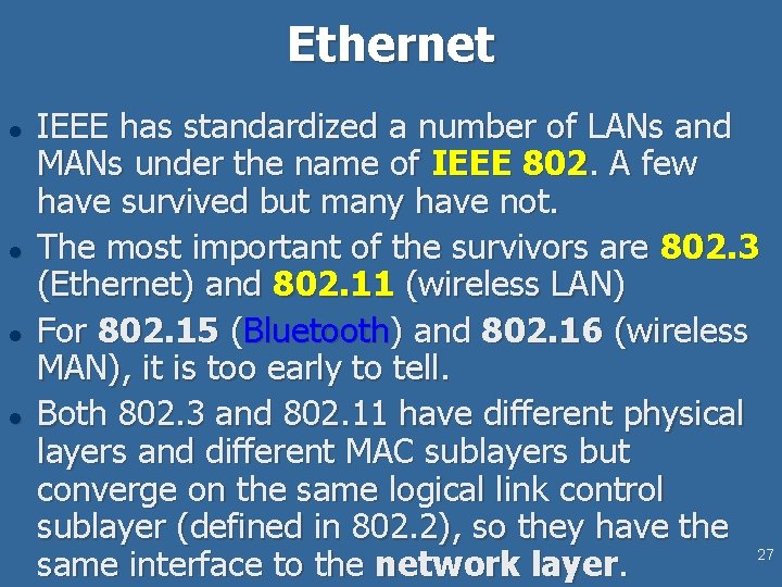 Ethernet l l IEEE has standardized a number of LANs and MANs under the