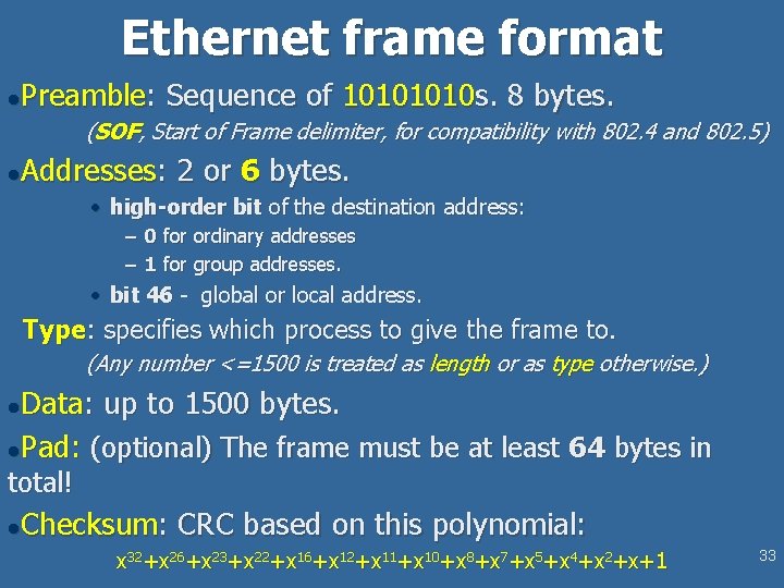 Ethernet frame format Preamble: Sequence of 1010 s. 8 bytes. l (SOF, Start of