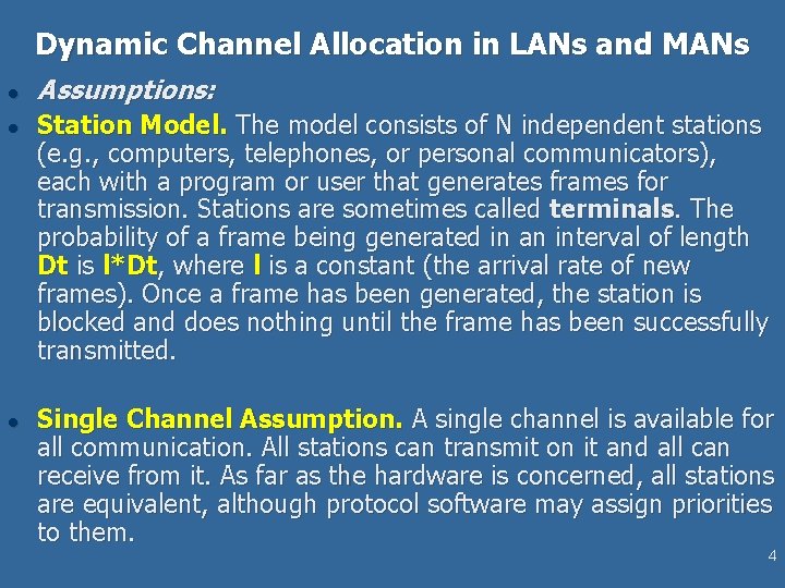 Dynamic Channel Allocation in LANs and MANs l l l Assumptions: Station Model. The