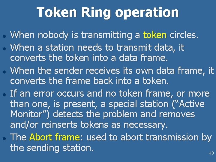 Token Ring operation l l l When nobody is transmitting a token circles. When