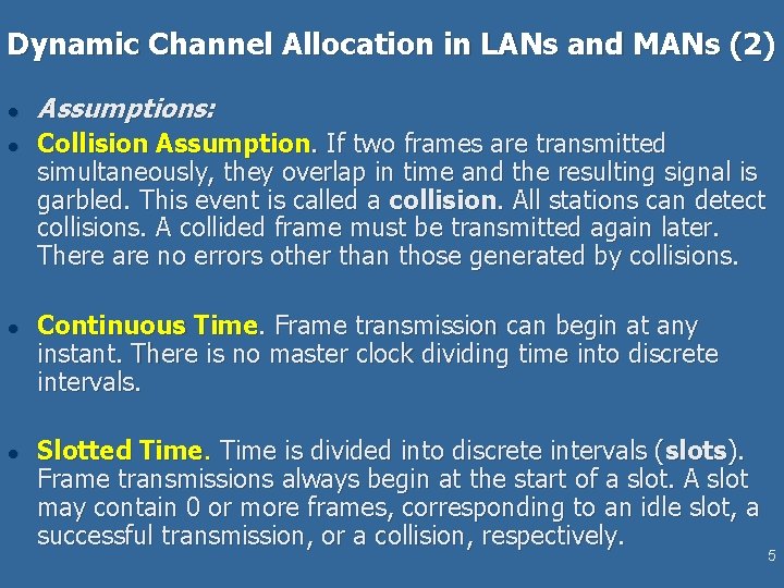 Dynamic Channel Allocation in LANs and MANs (2) l l Assumptions: Collision Assumption. If