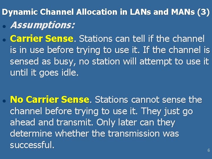 Dynamic Channel Allocation in LANs and MANs (3) l l l Assumptions: Carrier Sense.