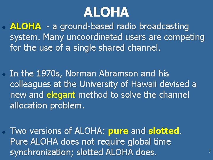 ALOHA l l l ALOHA - a ground-based radio broadcasting system. Many uncoordinated users