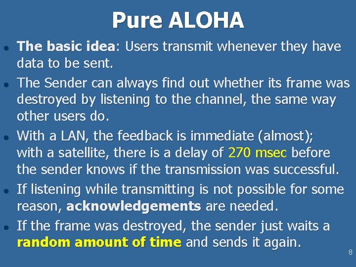 Pure ALOHA l l l The basic idea: Users transmit whenever they have data