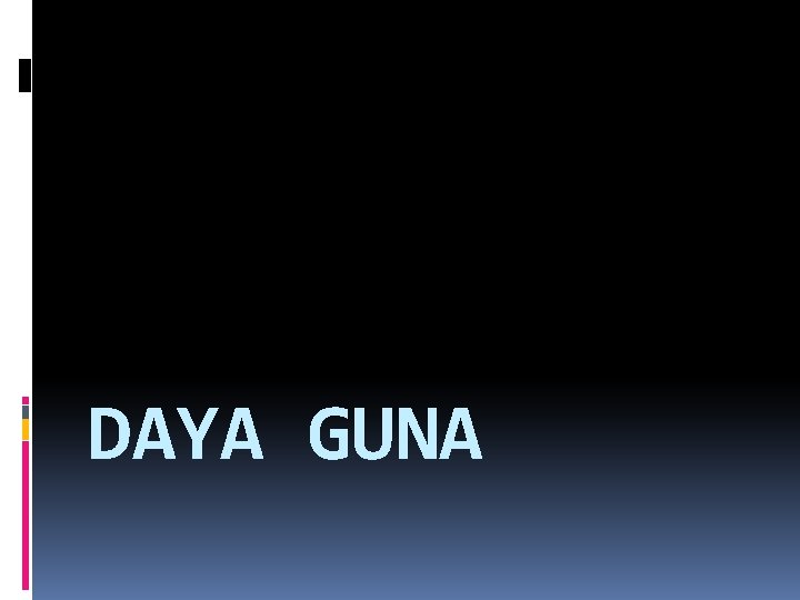 DAYA GUNA 