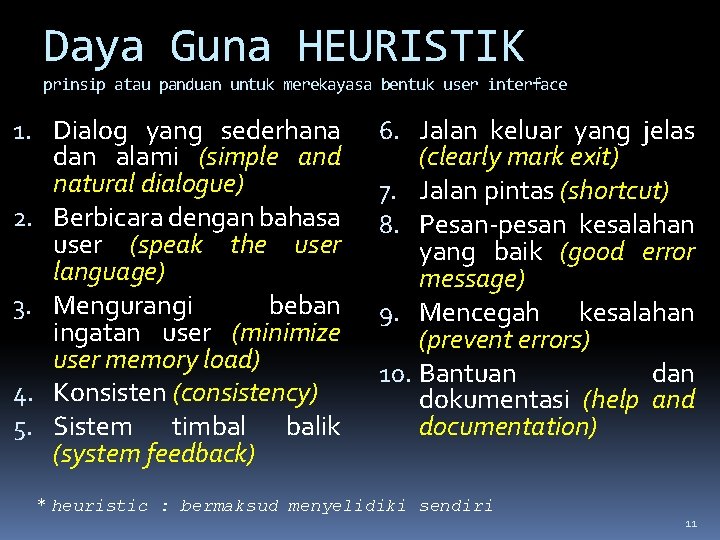 Daya Guna HEURISTIK prinsip atau panduan untuk merekayasa bentuk user interface 1. Dialog yang