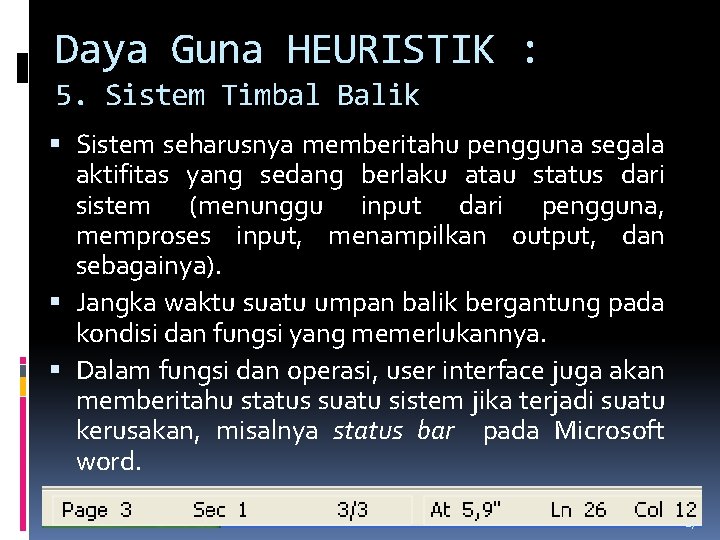 Daya Guna HEURISTIK : 5. Sistem Timbal Balik Sistem seharusnya memberitahu pengguna segala aktifitas