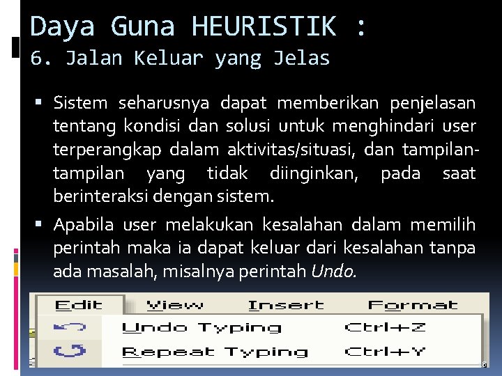 Daya Guna HEURISTIK : 6. Jalan Keluar yang Jelas Sistem seharusnya dapat memberikan penjelasan