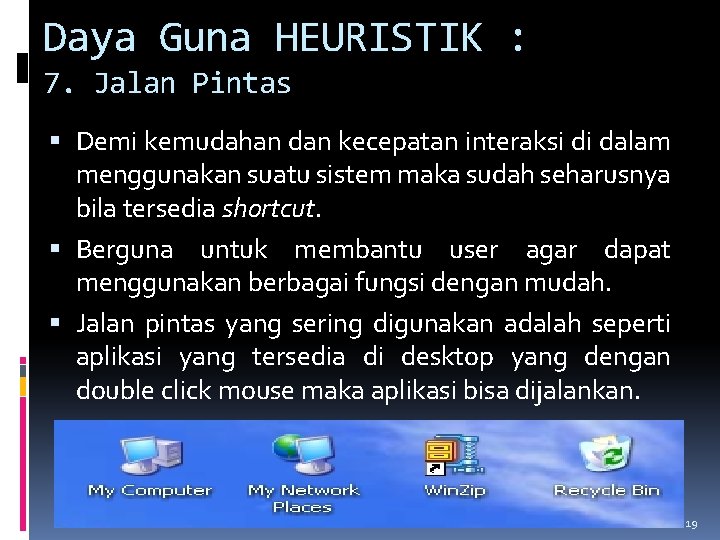 Daya Guna HEURISTIK : 7. Jalan Pintas Demi kemudahan dan kecepatan interaksi di dalam