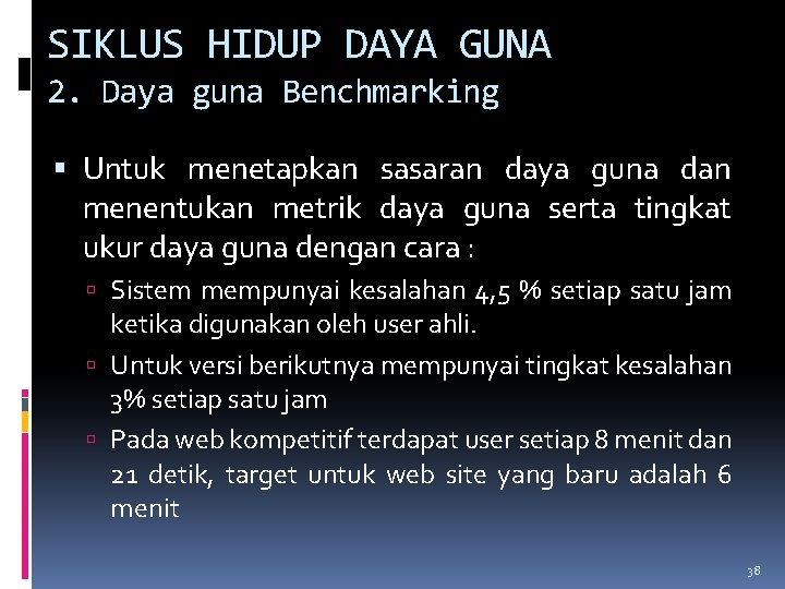 SIKLUS HIDUP DAYA GUNA 2. Daya guna Benchmarking Untuk menetapkan sasaran daya guna dan