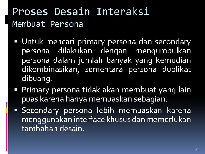 Proses Desain Interaksi Membuat Persona Untuk mencari primary persona dan secondary persona dilakukan dengan