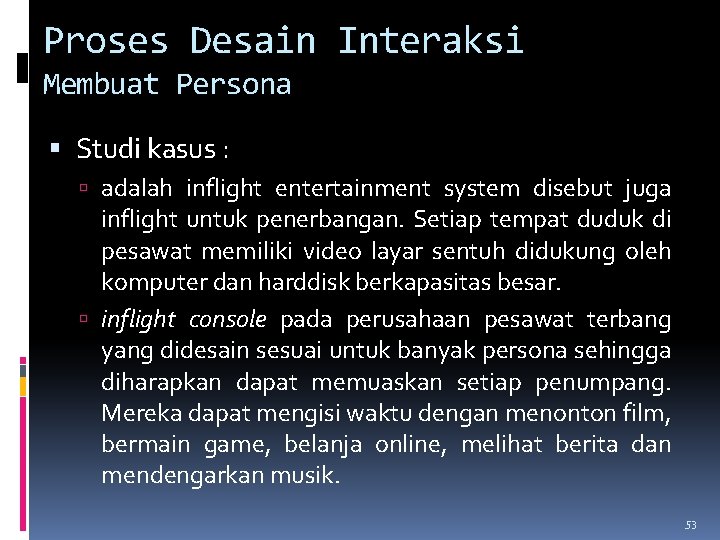 Proses Desain Interaksi Membuat Persona Studi kasus : adalah inflight entertainment system disebut juga
