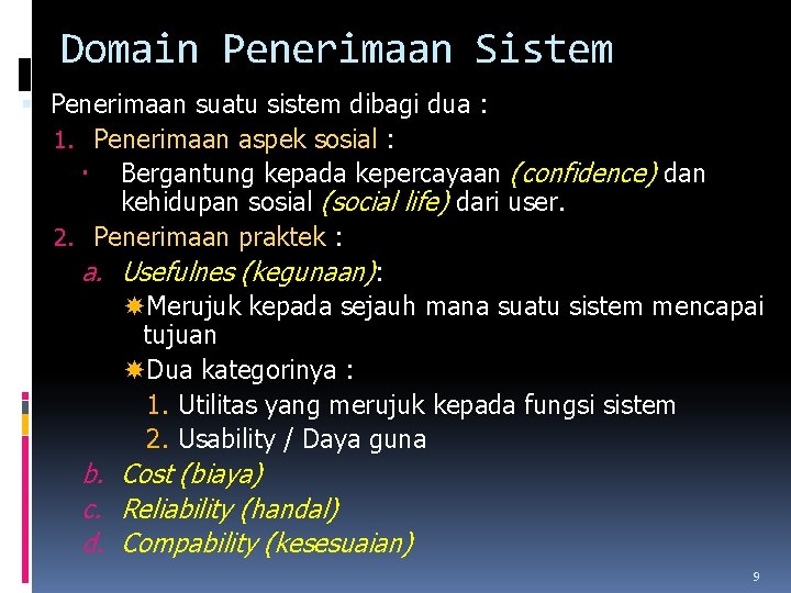Domain Penerimaan Sistem Penerimaan suatu sistem dibagi dua : 1. Penerimaan aspek sosial :