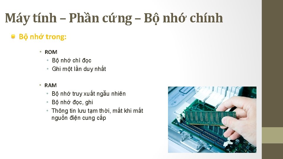 Máy tính – Phần cứng – Bộ nhớ chính Bộ nhớ trong: • ROM Máy tính – Phần cứng – Bộ nhớ chính Bộ nhớ trong: • ROM