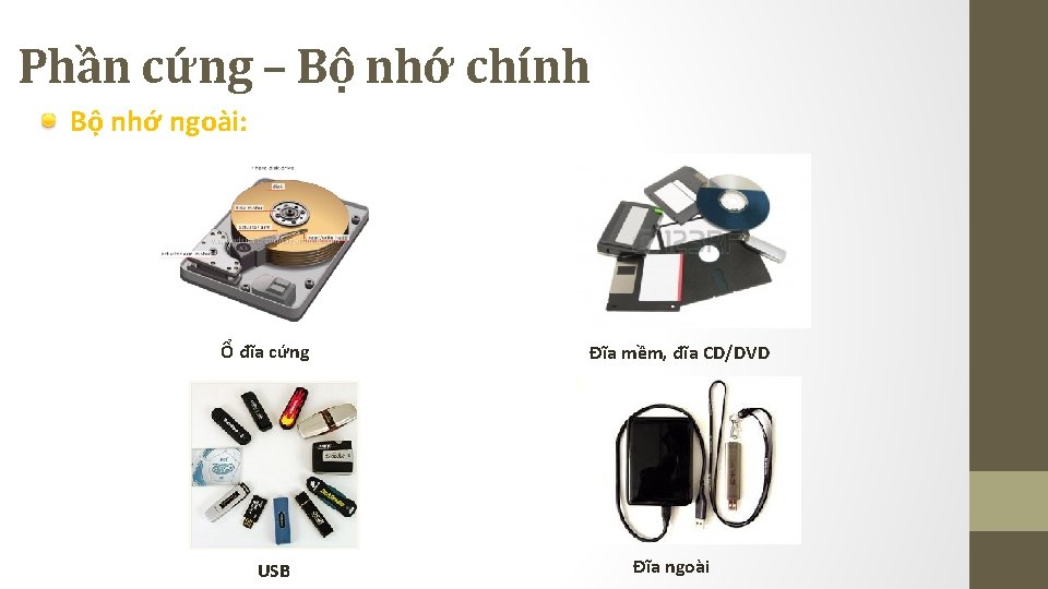 Phần cứng – Bộ nhớ chính Bộ nhớ ngoài: Ổ đĩa cứng USB Đĩa Phần cứng – Bộ nhớ chính Bộ nhớ ngoài: Ổ đĩa cứng USB Đĩa
