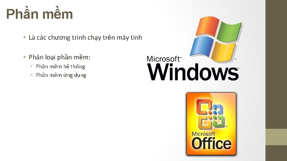 Phần mềm • Là các chương trình chạy trên máy tính • Phân loại Phần mềm • Là các chương trình chạy trên máy tính • Phân loại