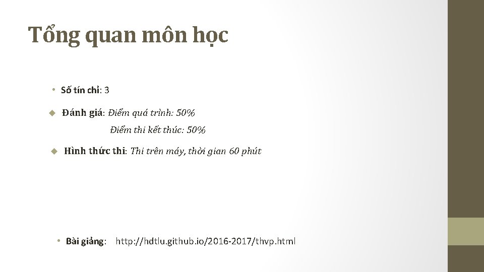 Tổng quan môn học • Số tín chỉ: 3 Đánh giá: Điểm quá trình: Tổng quan môn học • Số tín chỉ: 3 Đánh giá: Điểm quá trình: